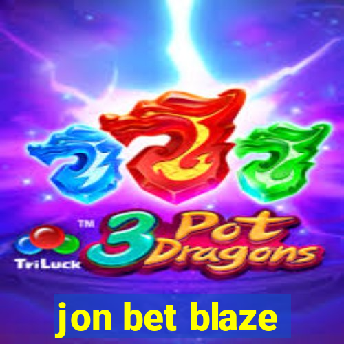 jon bet blaze